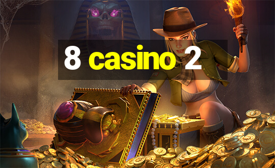 8 casino 2