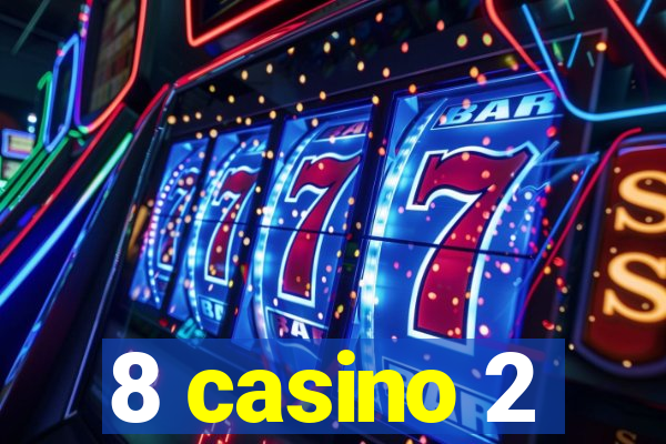 8 casino 2