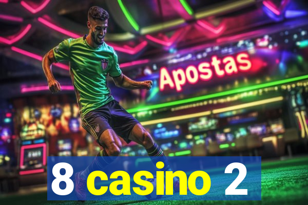 8 casino 2