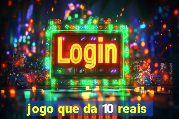 jogo que da 10 reais