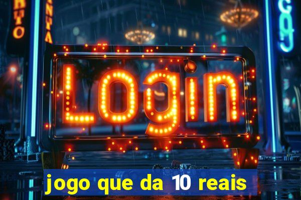 jogo que da 10 reais