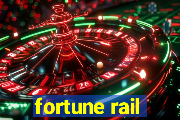 fortune rail