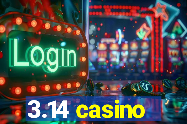 3.14 casino