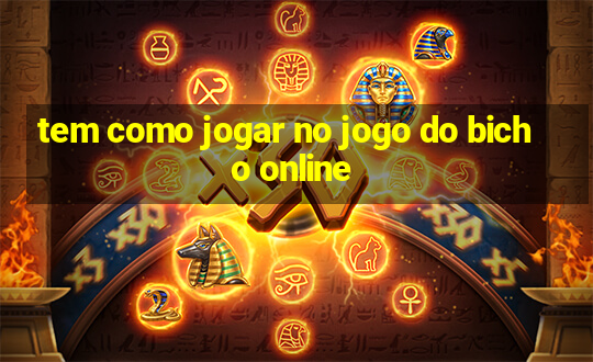 tem como jogar no jogo do bicho online