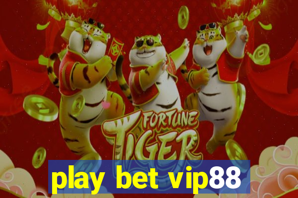 play bet vip88