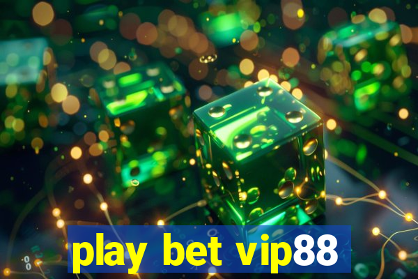 play bet vip88