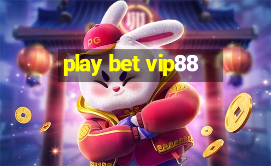 play bet vip88