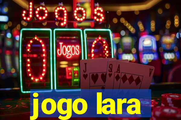 jogo lara