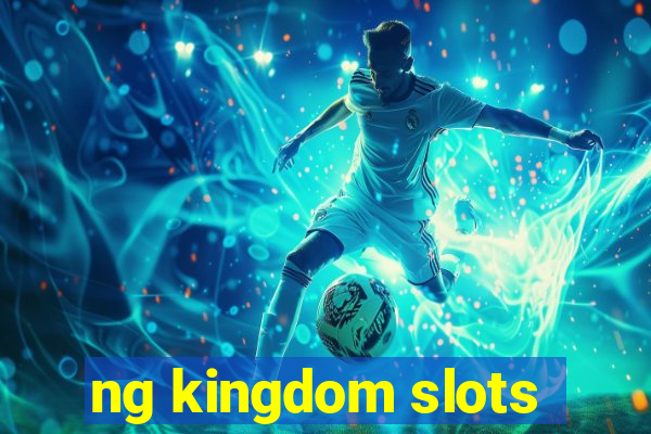 ng kingdom slots