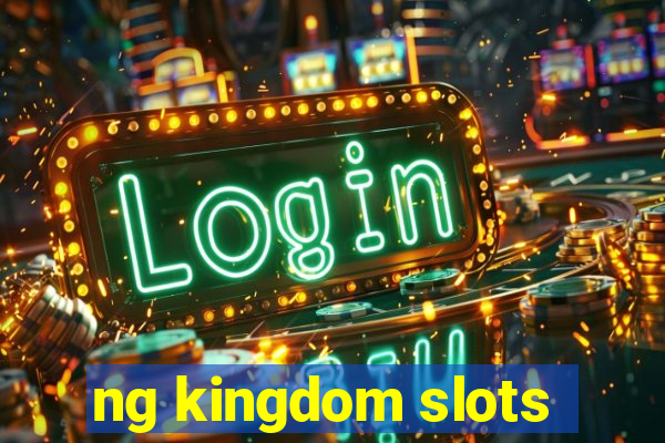 ng kingdom slots