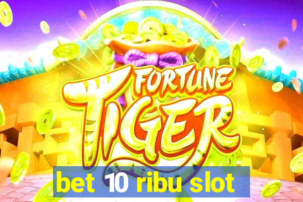 bet 10 ribu slot