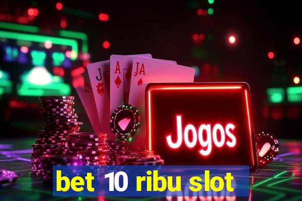 bet 10 ribu slot