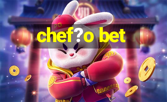 chef?o bet