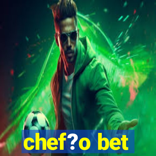 chef?o bet