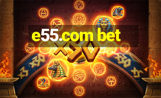 e55.com bet