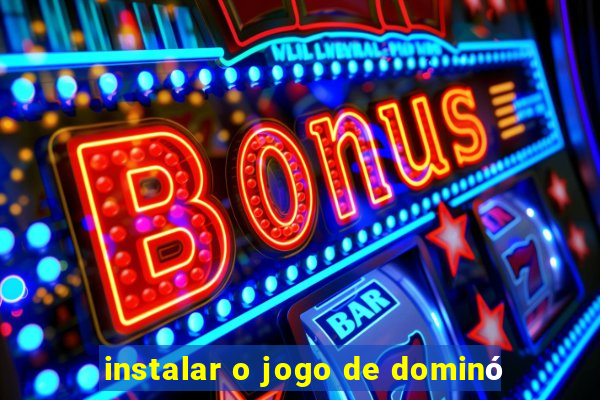 instalar o jogo de dominó