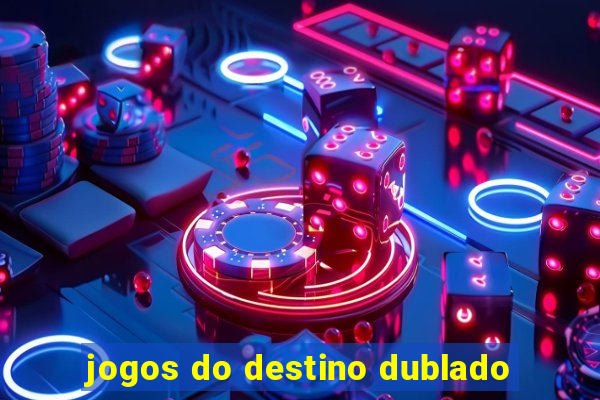 jogos do destino dublado