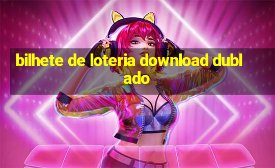 bilhete de loteria download dublado