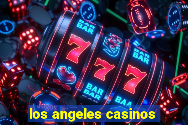 los angeles casinos