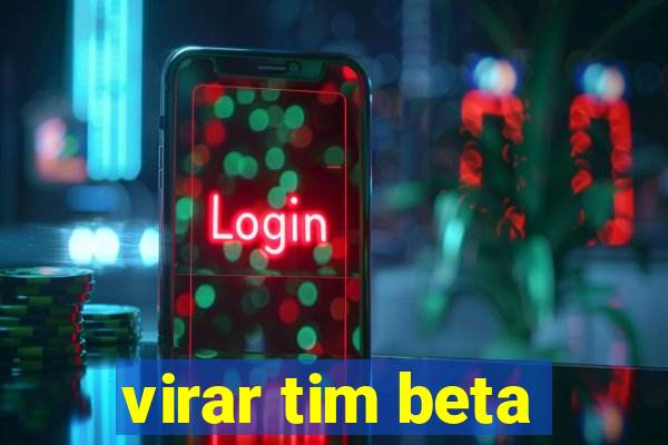 virar tim beta