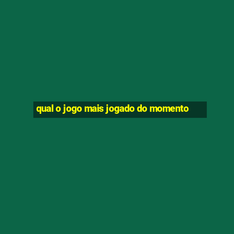 qual o jogo mais jogado do momento