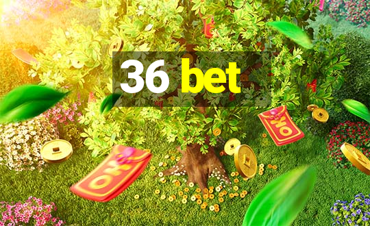 36 bet