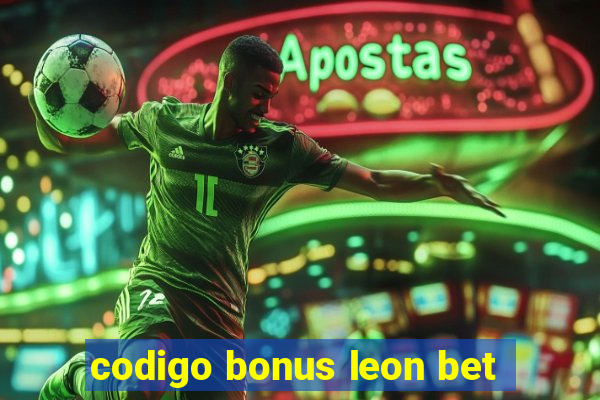 codigo bonus leon bet