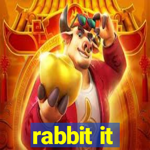 rabbit it