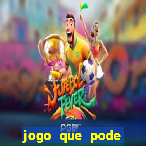 jogo que pode ganhar dinheiro de verdade