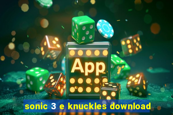 sonic 3 e knuckles download