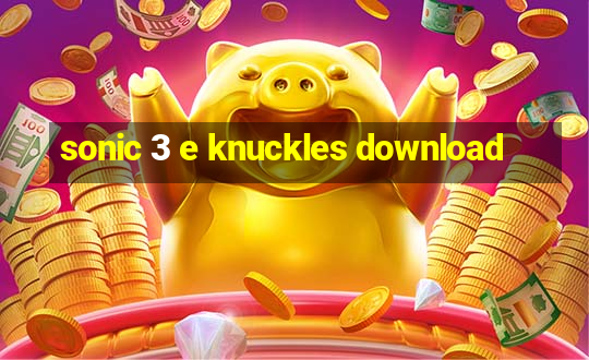 sonic 3 e knuckles download