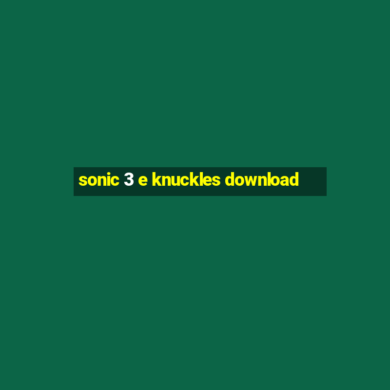 sonic 3 e knuckles download