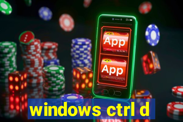 windows ctrl d