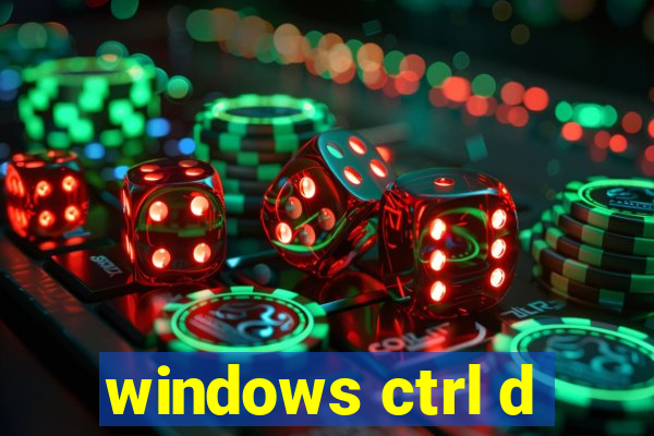 windows ctrl d