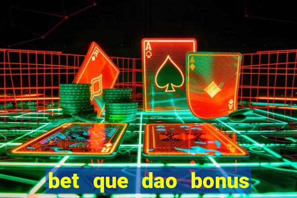 bet que dao bonus no cadastro