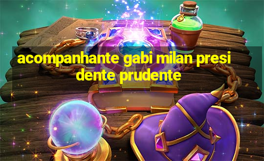 acompanhante gabi milan presidente prudente