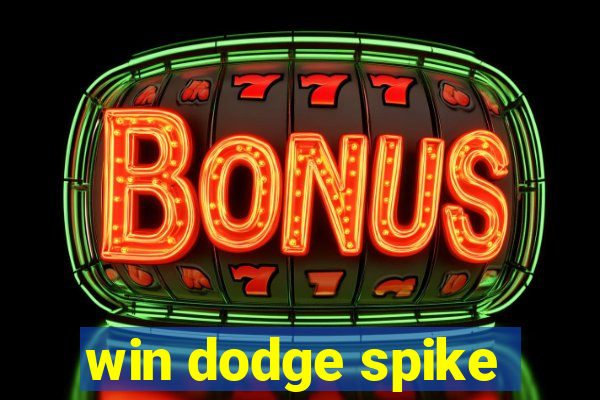 win dodge spike