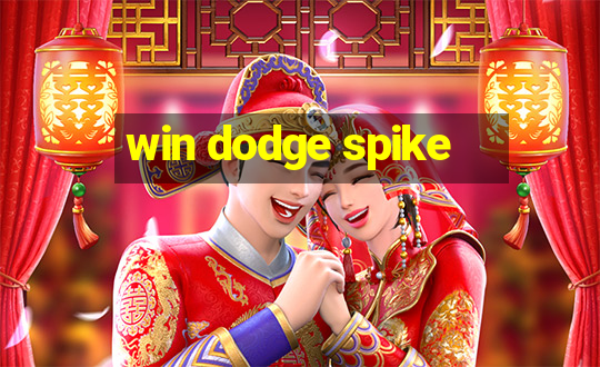 win dodge spike