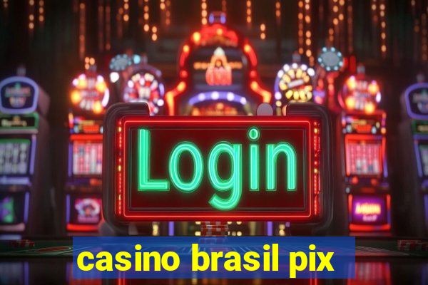 casino brasil pix