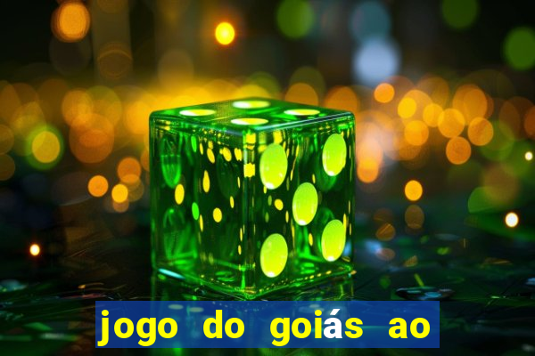 jogo do goiás ao vivo hoje