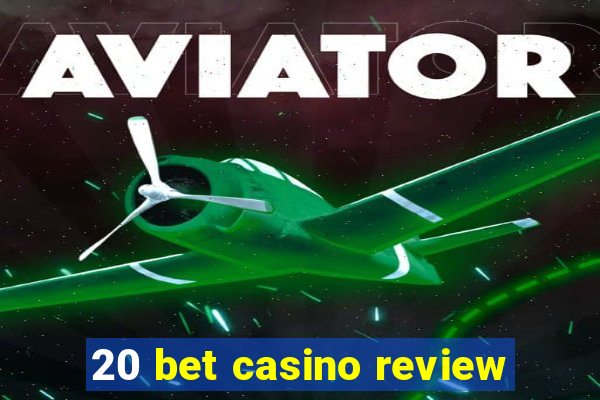 20 bet casino review