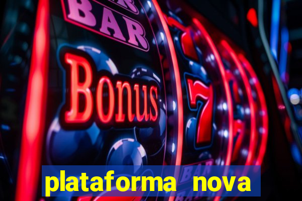 plataforma nova pagando muito