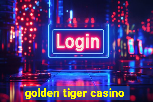 golden tiger casino