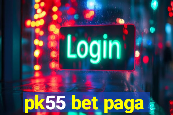 pk55 bet paga