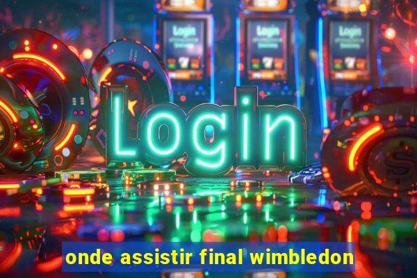 onde assistir final wimbledon