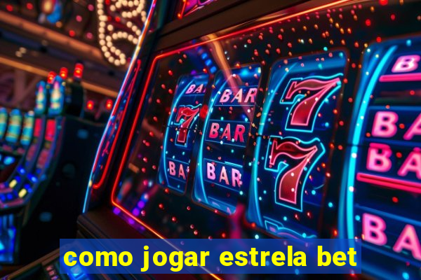 como jogar estrela bet