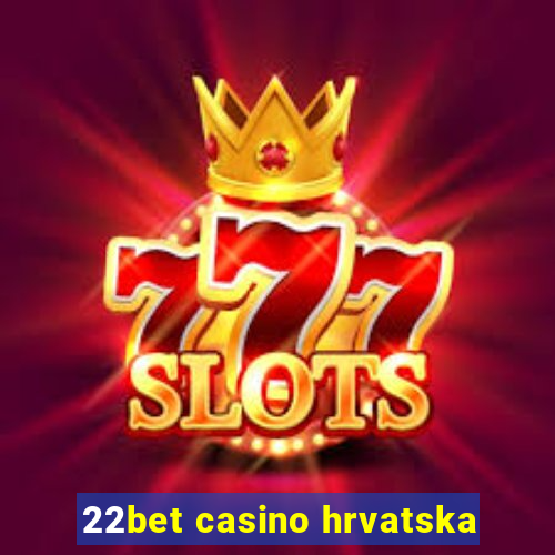 22bet casino hrvatska