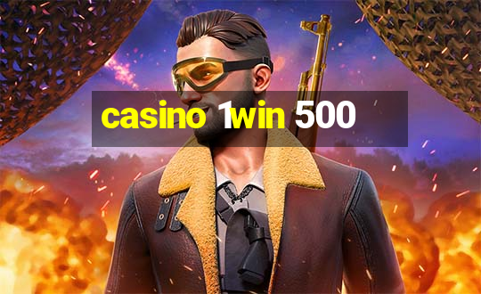 casino 1win 500