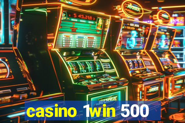 casino 1win 500