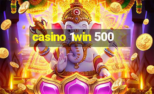 casino 1win 500